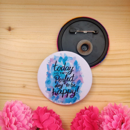 Today is the perfect day Badge Magnet